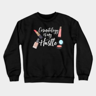 Cosmetology Is My Hustle Crewneck Sweatshirt